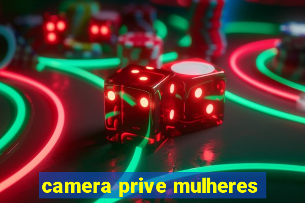 camera prive mulheres